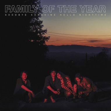Family Of The Year -  Goodbye Sunshine, Hello Nighttime